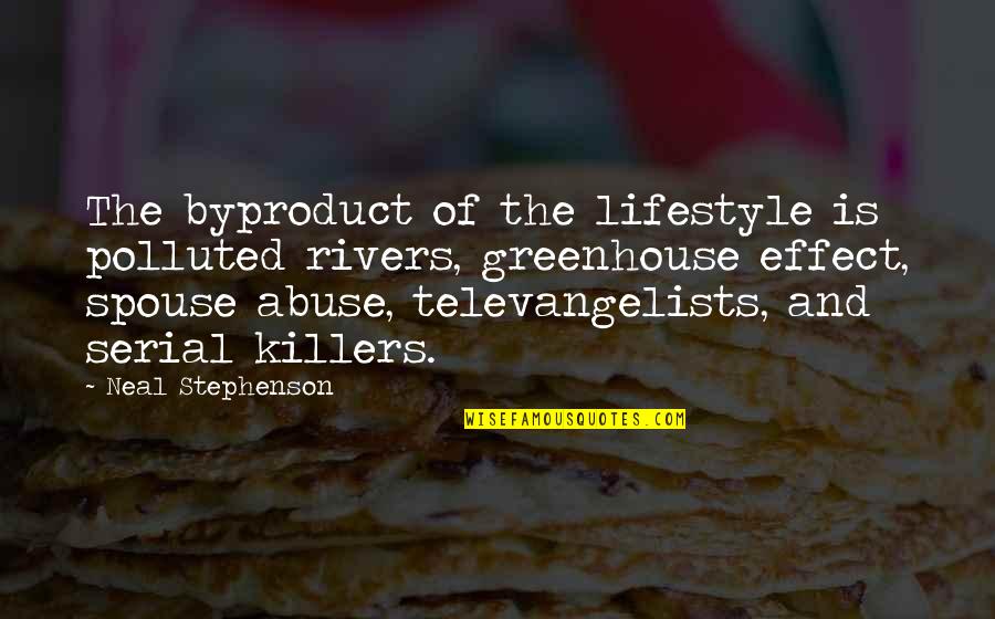 Arrugas En Quotes By Neal Stephenson: The byproduct of the lifestyle is polluted rivers,