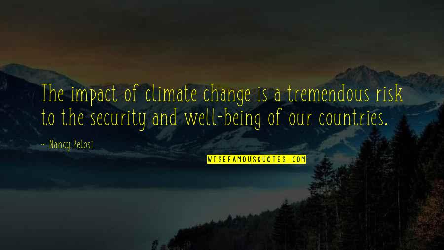 Arruinando En Quotes By Nancy Pelosi: The impact of climate change is a tremendous