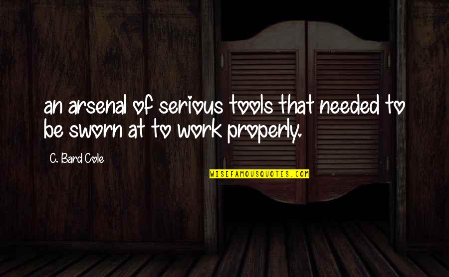 Arsenal's Quotes By C. Bard Cole: an arsenal of serious tools that needed to