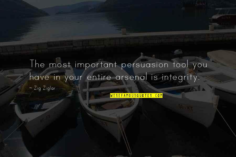 Arsenal's Quotes By Zig Ziglar: The most important persuasion tool you have in