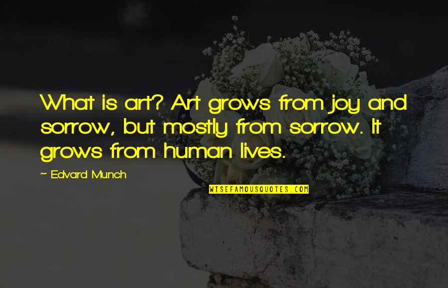 Art And Joy Quotes By Edvard Munch: What is art? Art grows from joy and