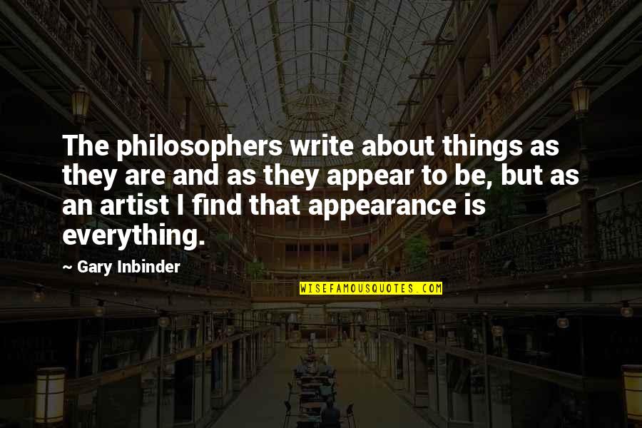 Art From Philosophers Quotes By Gary Inbinder: The philosophers write about things as they are