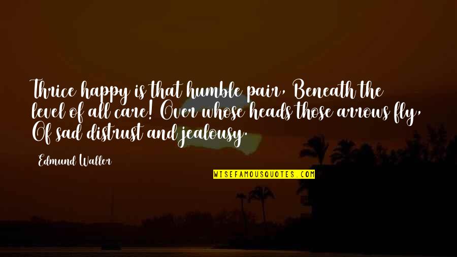 Art Of Manliness Love Quotes By Edmund Waller: Thrice happy is that humble pair, Beneath the