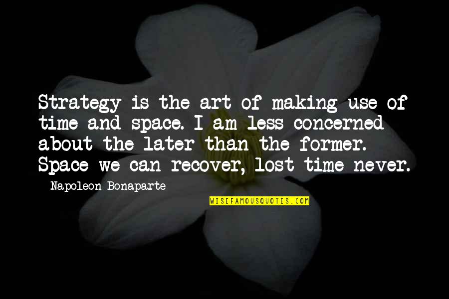 Art Of War Strategy Quotes By Napoleon Bonaparte: Strategy is the art of making use of