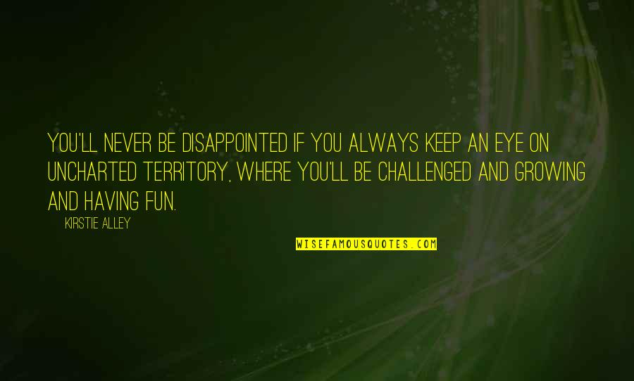 Artaxerxes I Quotes By Kirstie Alley: You'll never be disappointed if you always keep