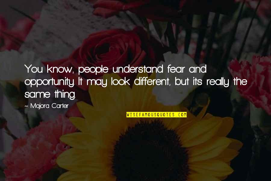 Artesanos Dominicanos Quotes By Majora Carter: You know, people understand fear and opportunity. It