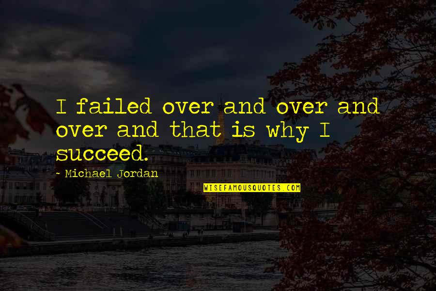 Arthur Conan Doyle Moriarty Quotes By Michael Jordan: I failed over and over and over and