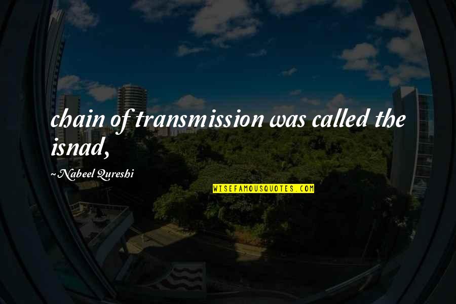 Arthur Kipps Character Quotes By Nabeel Qureshi: chain of transmission was called the isnad,