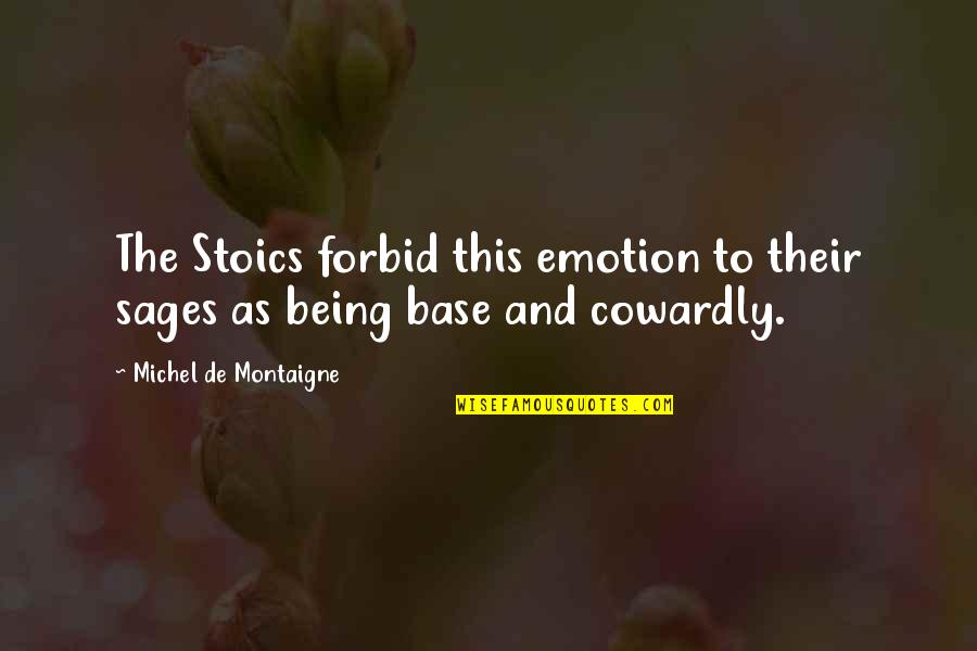 Artificial Heart Quotes By Michel De Montaigne: The Stoics forbid this emotion to their sages