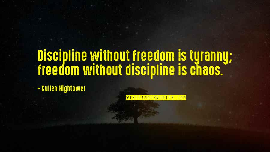 Artificial Superintelligence Quotes By Cullen Hightower: Discipline without freedom is tyranny; freedom without discipline