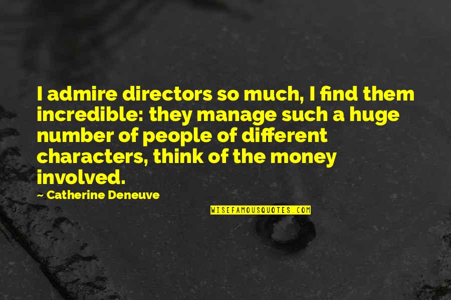 Artisans Toms Quotes By Catherine Deneuve: I admire directors so much, I find them