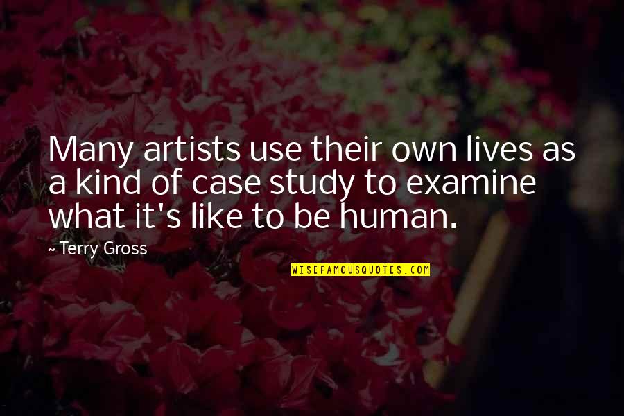 Artists That Use Quotes By Terry Gross: Many artists use their own lives as a