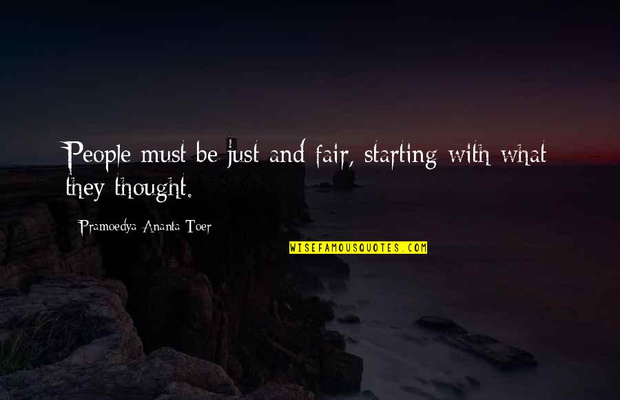 Artling Quotes By Pramoedya Ananta Toer: People must be just and fair, starting with
