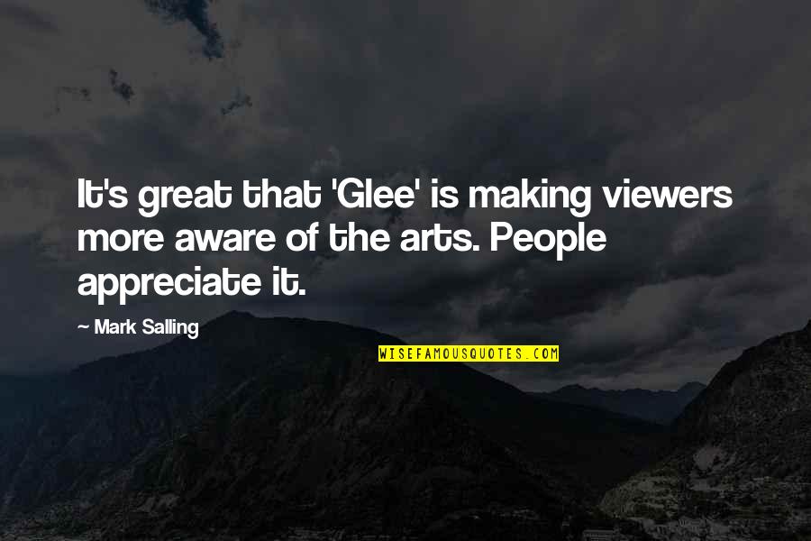 Arts Quotes By Mark Salling: It's great that 'Glee' is making viewers more