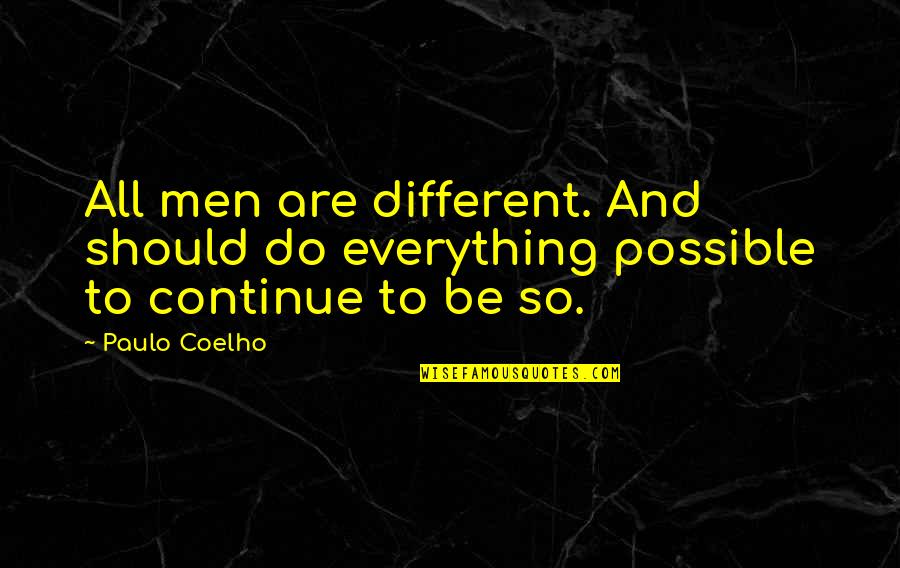 Arturo Alcaraz Quotes By Paulo Coelho: All men are different. And should do everything