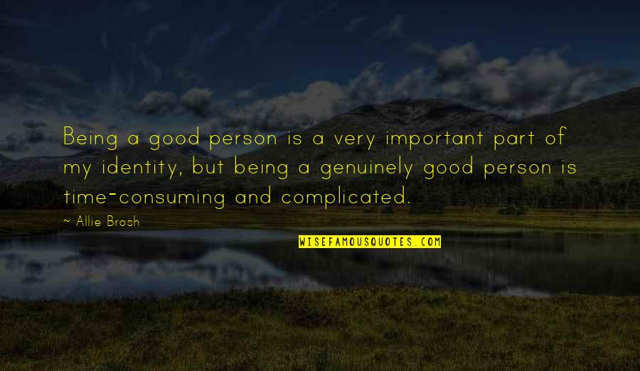 Arula Marabastad Quotes By Allie Brosh: Being a good person is a very important