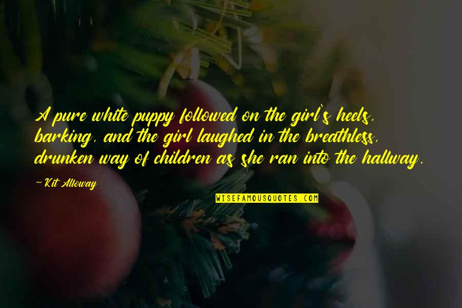 Arunabha Biswas Quotes By Kit Alloway: A pure white puppy followed on the girl's