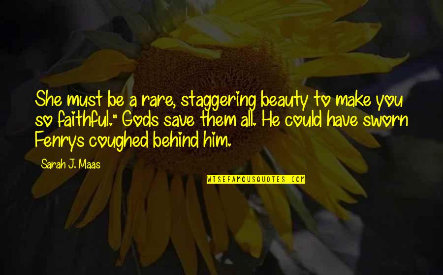 Arunabha Sau Quotes By Sarah J. Maas: She must be a rare, staggering beauty to