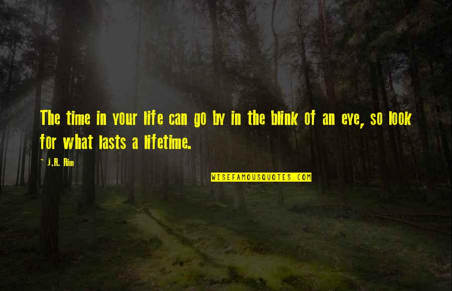 Arvedi Mill Quotes By J.R. Rim: The time in your life can go by