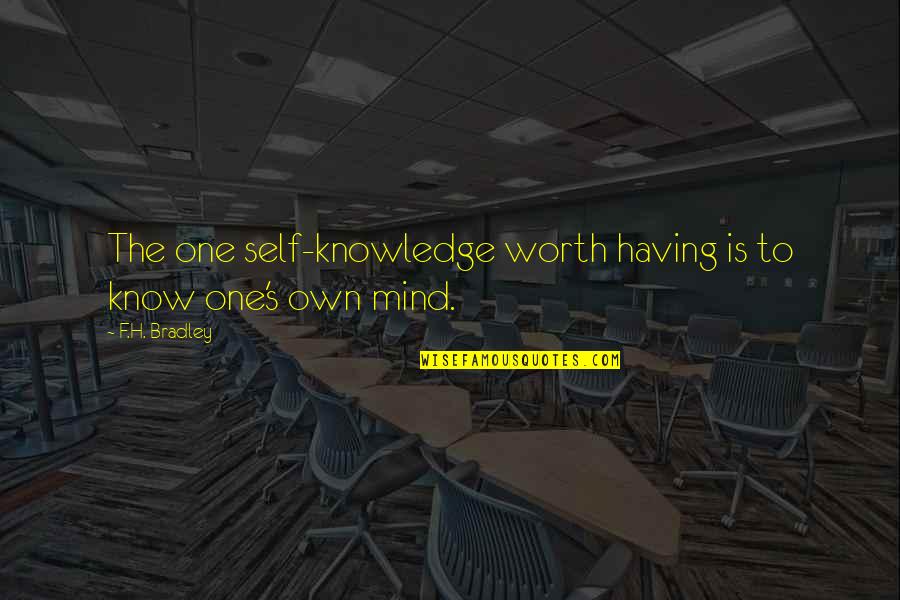 Arvella Gaston Quotes By F.H. Bradley: The one self-knowledge worth having is to know