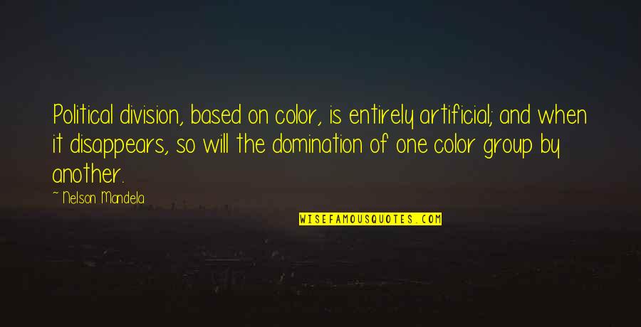 Arviele Quotes By Nelson Mandela: Political division, based on color, is entirely artificial;