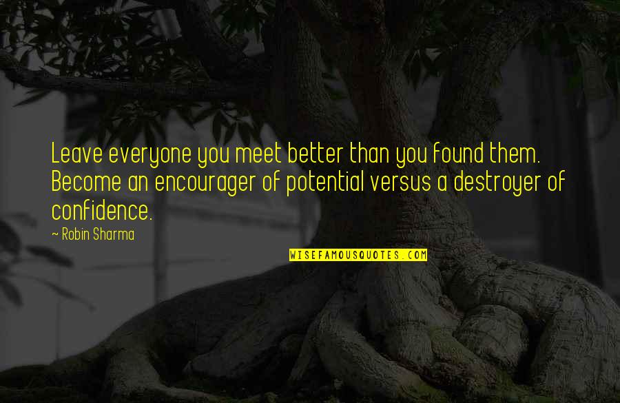 Arvinder Grewal Death Quotes By Robin Sharma: Leave everyone you meet better than you found