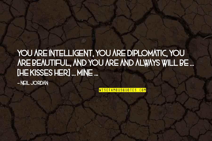 Arvoredo Island Quotes By Neil Jordan: You are intelligent, you are diplomatic, you are