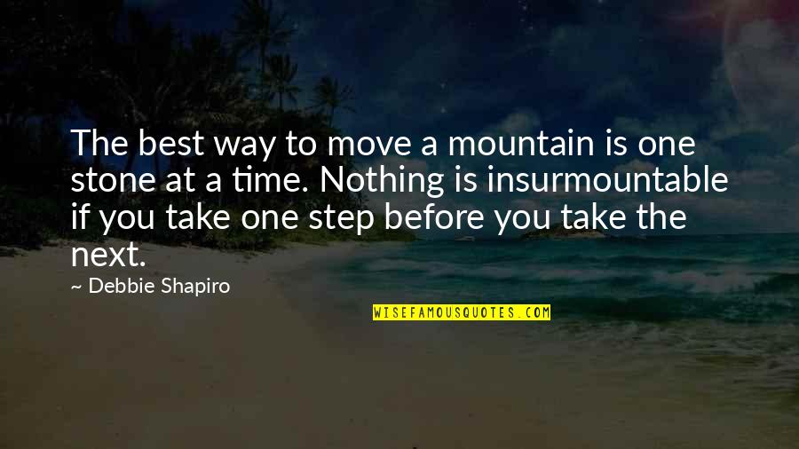 Arwyll Quotes By Debbie Shapiro: The best way to move a mountain is