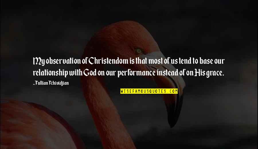 Aryal Addison Quotes By Tullian Tchividjian: My observation of Christendom is that most of