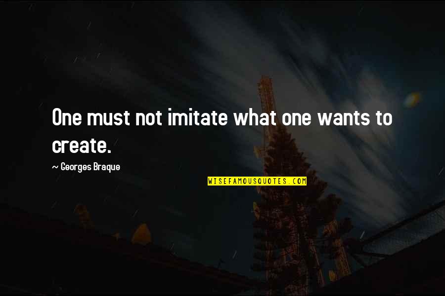 Aryanpour Dictionary Quotes By Georges Braque: One must not imitate what one wants to