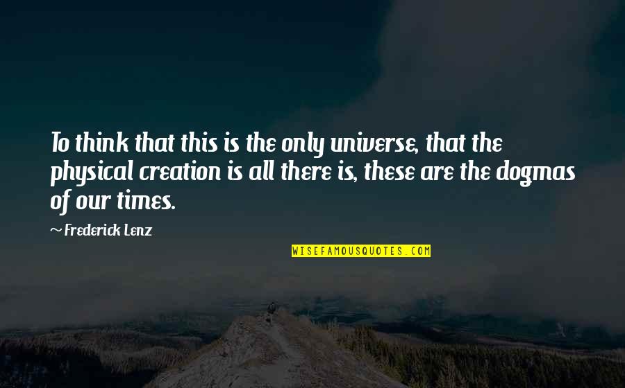 Arzhang Pezhman Quotes By Frederick Lenz: To think that this is the only universe,