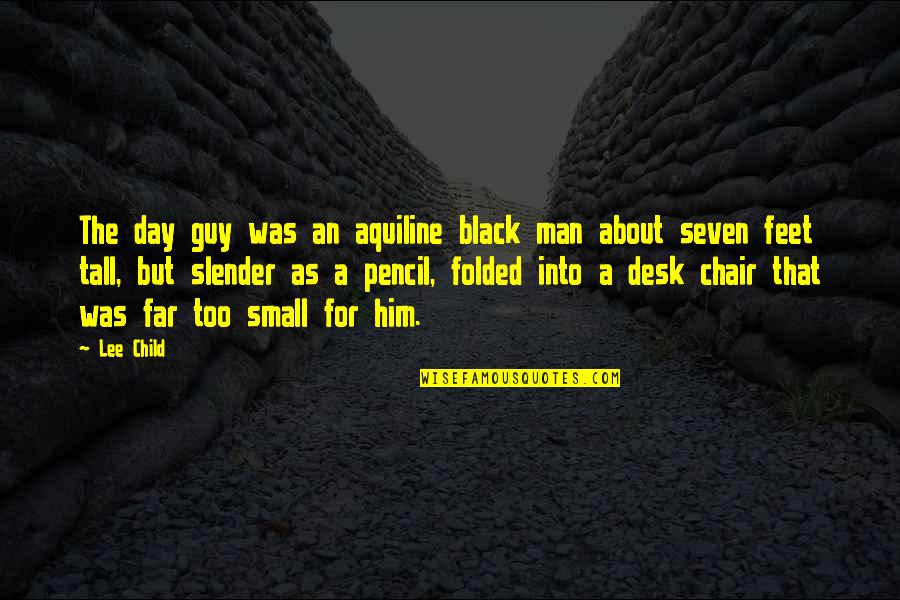 As A Black Man Quotes By Lee Child: The day guy was an aquiline black man