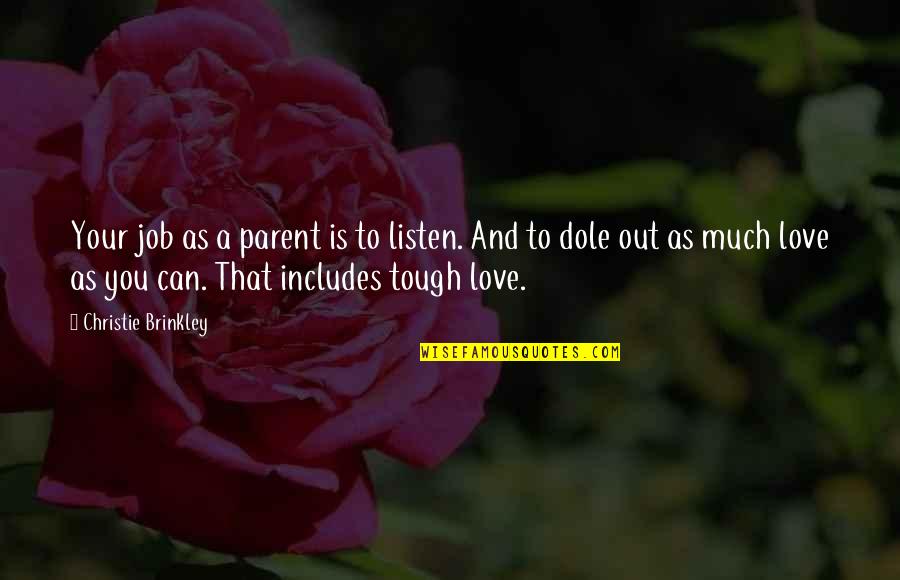 As A Parent Quotes By Christie Brinkley: Your job as a parent is to listen.