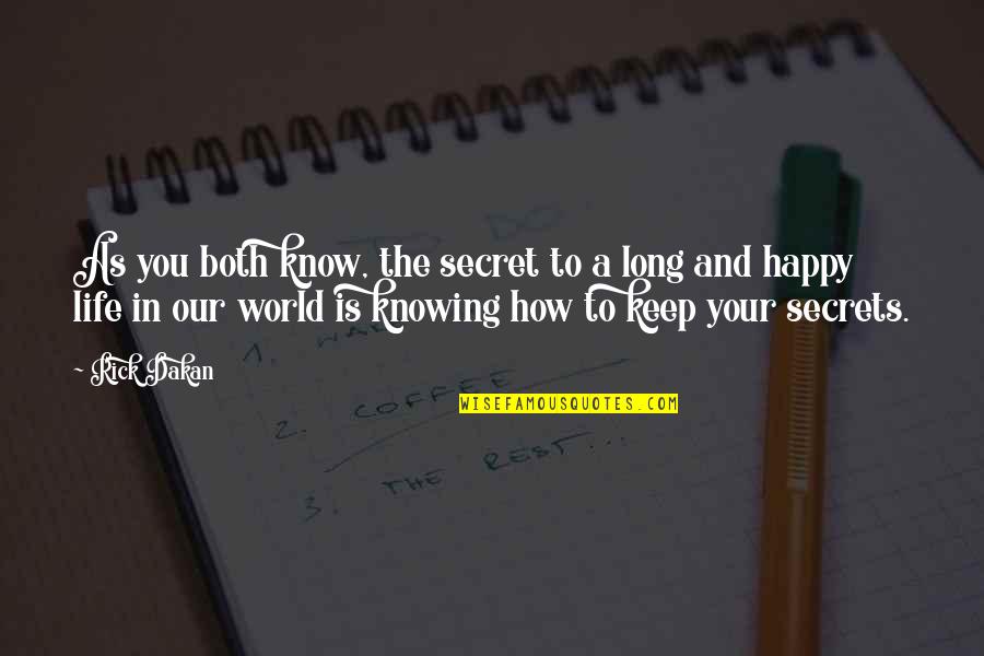 As Long You Are Happy Quotes By Rick Dakan: As you both know, the secret to a