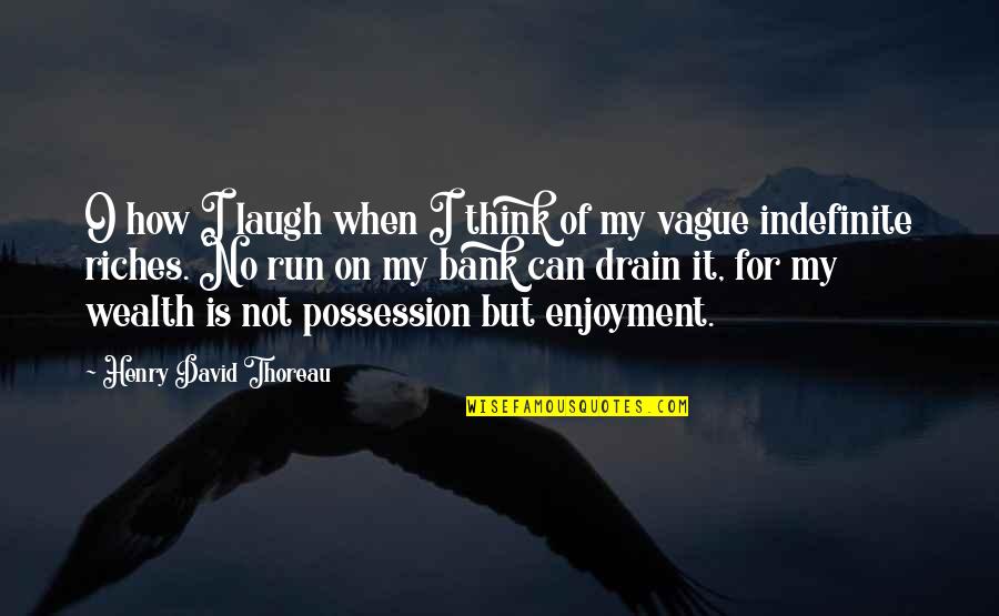 As Vague As Quotes By Henry David Thoreau: O how I laugh when I think of