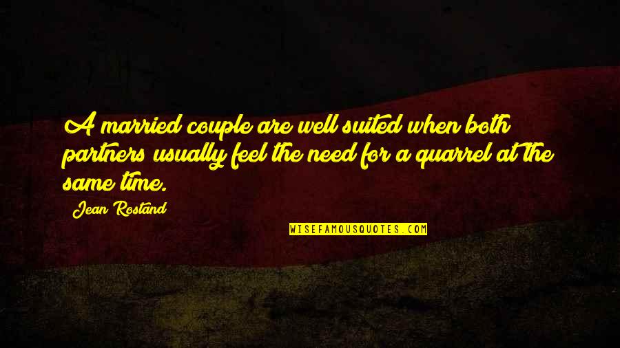 As You Feel Suited Quotes By Jean Rostand: A married couple are well suited when both