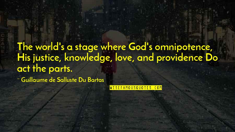 Asahi Beer Quotes By Guillaume De Salluste Du Bartas: The world's a stage where God's omnipotence, His