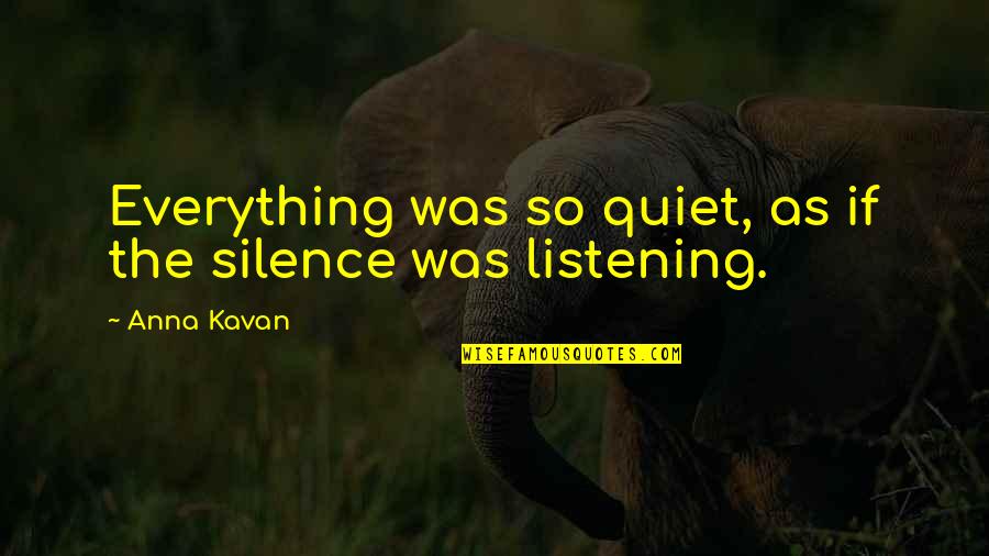 Asaram Movie Quotes By Anna Kavan: Everything was so quiet, as if the silence