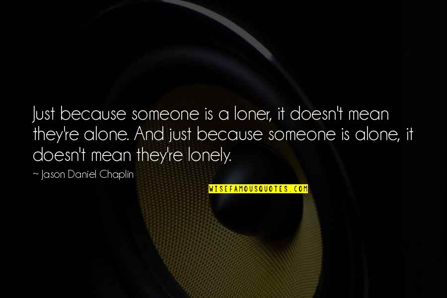 Ascii Code For Double Quote Quotes By Jason Daniel Chaplin: Just because someone is a loner, it doesn't