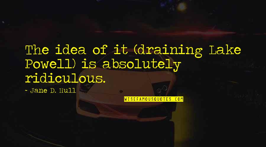 Ase Stock Quotes By Jane D. Hull: The idea of it (draining Lake Powell) is