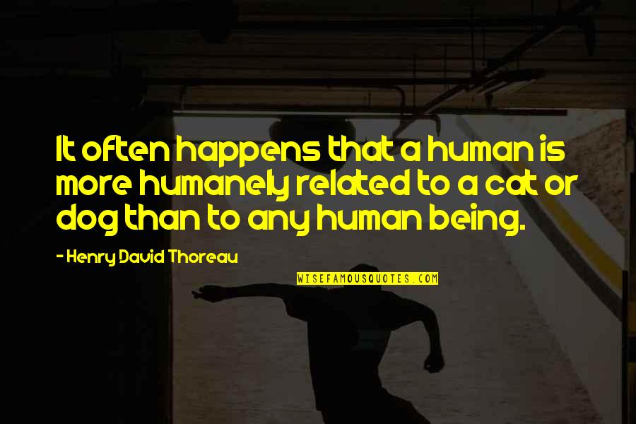 Asegurados Quotes By Henry David Thoreau: It often happens that a human is more