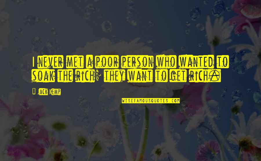 Asenjo Manso Quotes By Jack Kemp: I never met a poor person who wanted