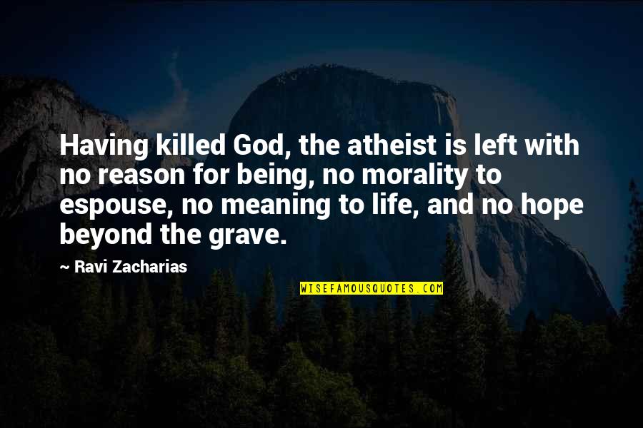 Ashkenazy Rachmaninov Quotes By Ravi Zacharias: Having killed God, the atheist is left with