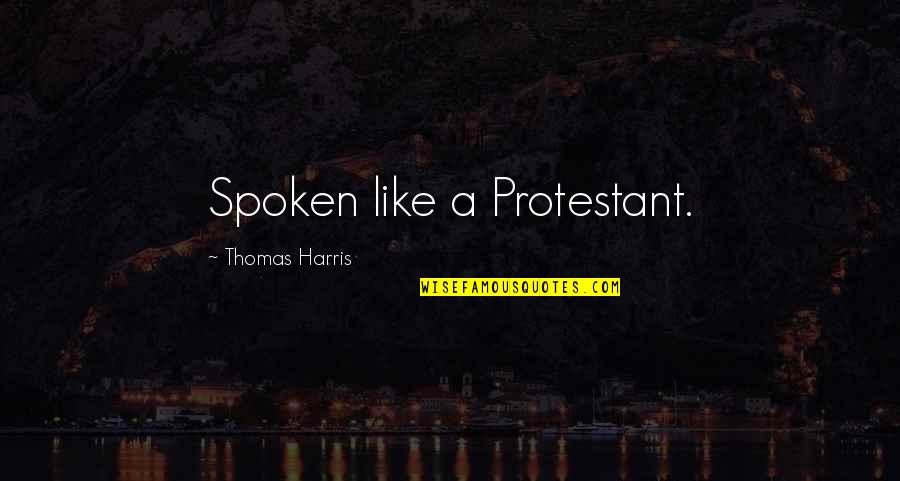 Ashkhen Hamparsoumian Quotes By Thomas Harris: Spoken like a Protestant.