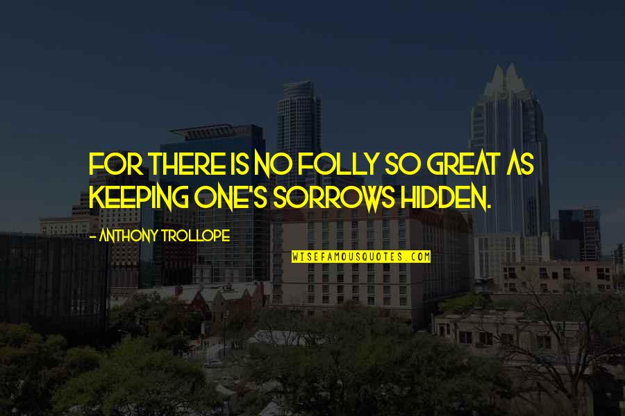 Ashland Capital Partners Quotes By Anthony Trollope: For there is no folly so great as