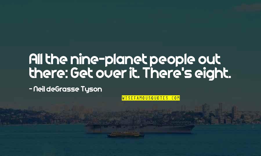 Ashline Movers Quotes By Neil DeGrasse Tyson: All the nine-planet people out there: Get over