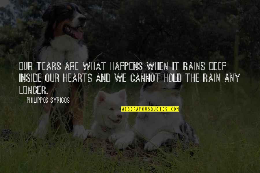 Ashlynns From Kidz Quotes By Philippos Syrigos: Our tears are what happens when it rains