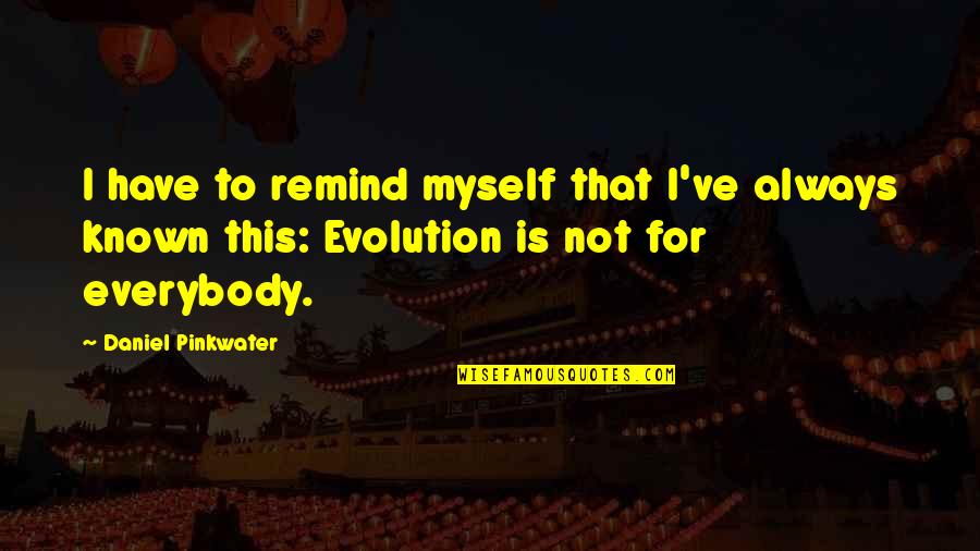 Asian Instagram Quotes By Daniel Pinkwater: I have to remind myself that I've always