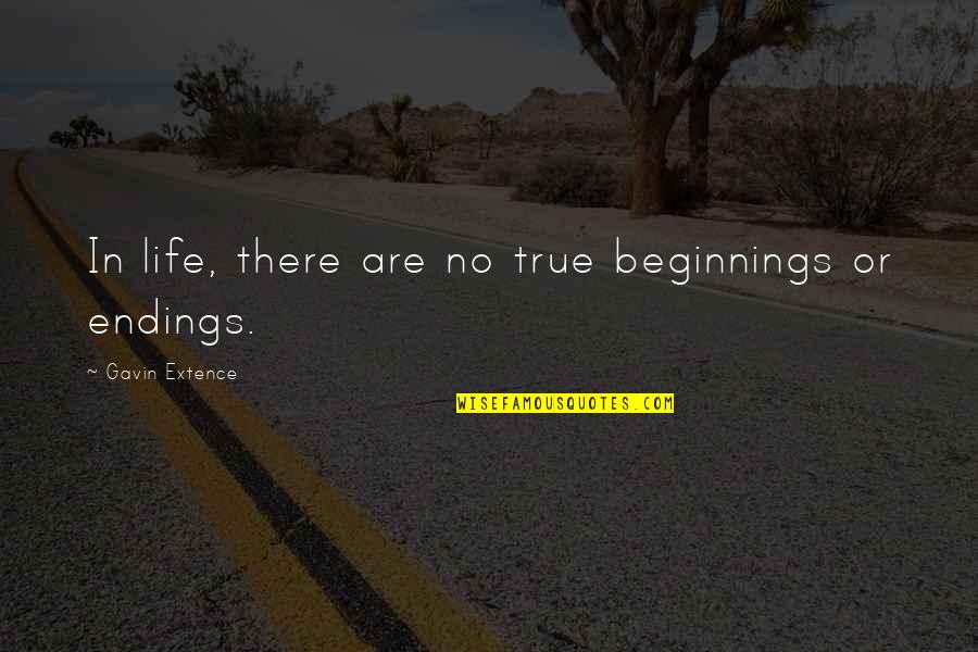 Asking Good Questions Quotes By Gavin Extence: In life, there are no true beginnings or