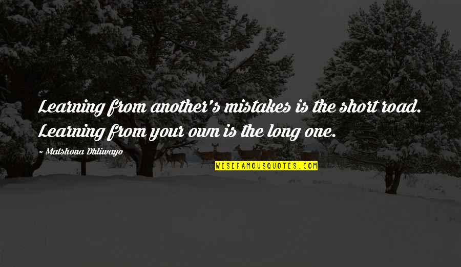 Asmeret Asefaw Quotes By Matshona Dhliwayo: Learning from another's mistakes is the short road.